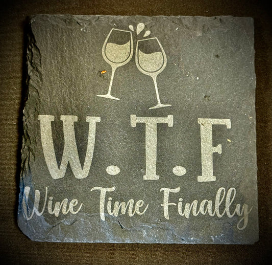 W.T.F. Wine Time Finally Slate Coaster – Engraved Stone Art
