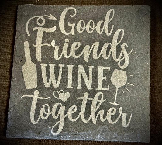 Good Friends Wine Together Slate Coaster – Engraved Stone Art