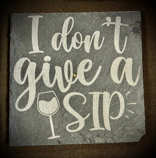 I Don’t Give a Sip Slate Coaster – Engraved Stone Art