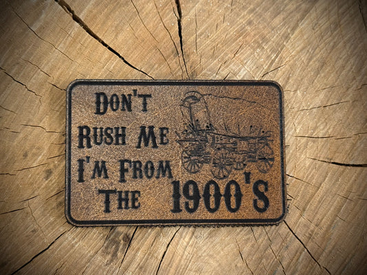 Don’t Rush Me, I’m From the 1900s Leatherette Morale Patch – Velcro-Backed Century Survivor