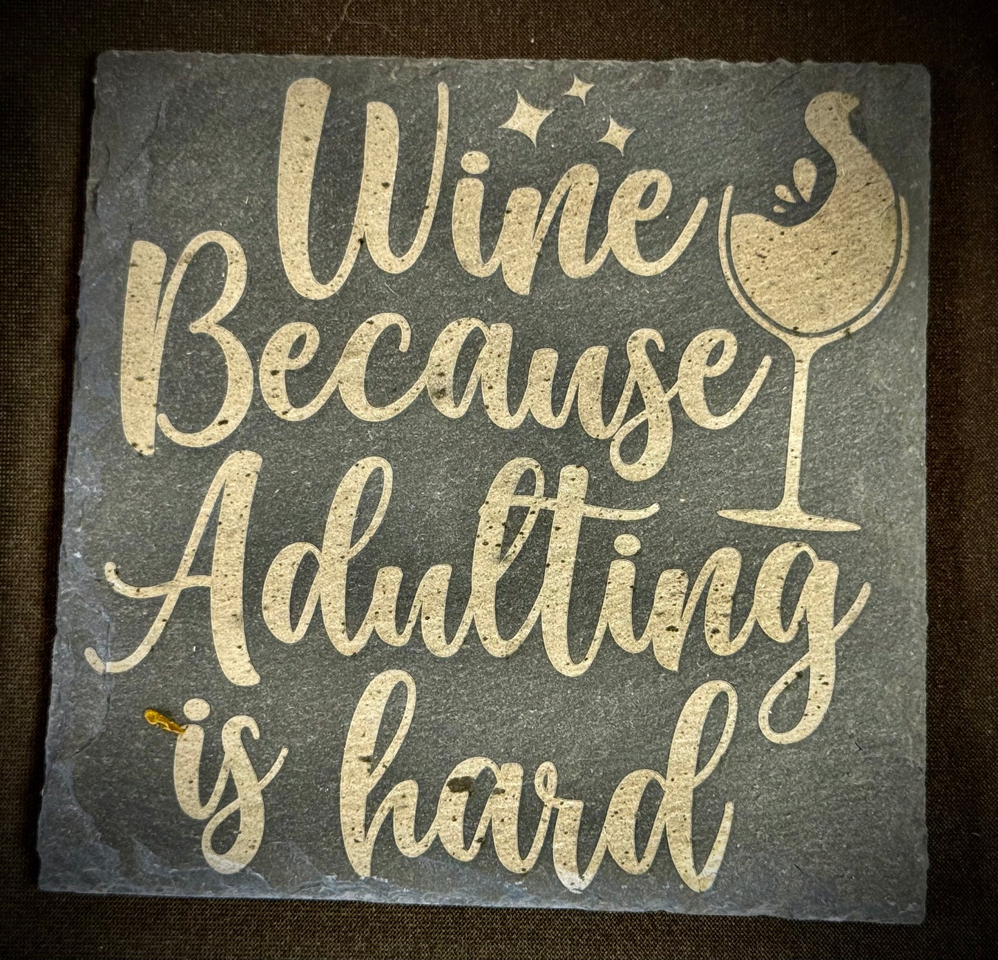 Wine Because Adulting is Hard Slate Coaster – Engraved Stone Art