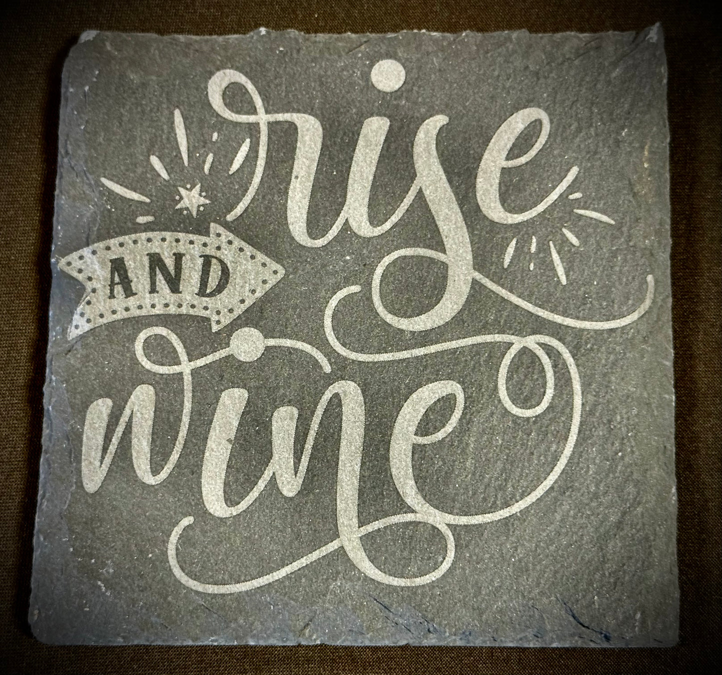 Rise and Wine Slate Coaster – Engraved Stone Art