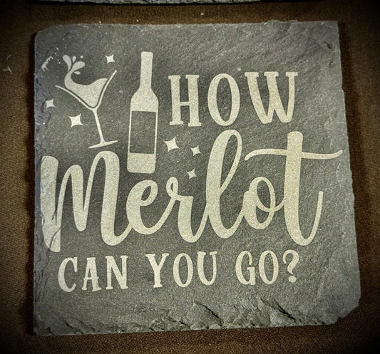 How Merlot Can You Go? Slate Coaster – Engraved Stone Art