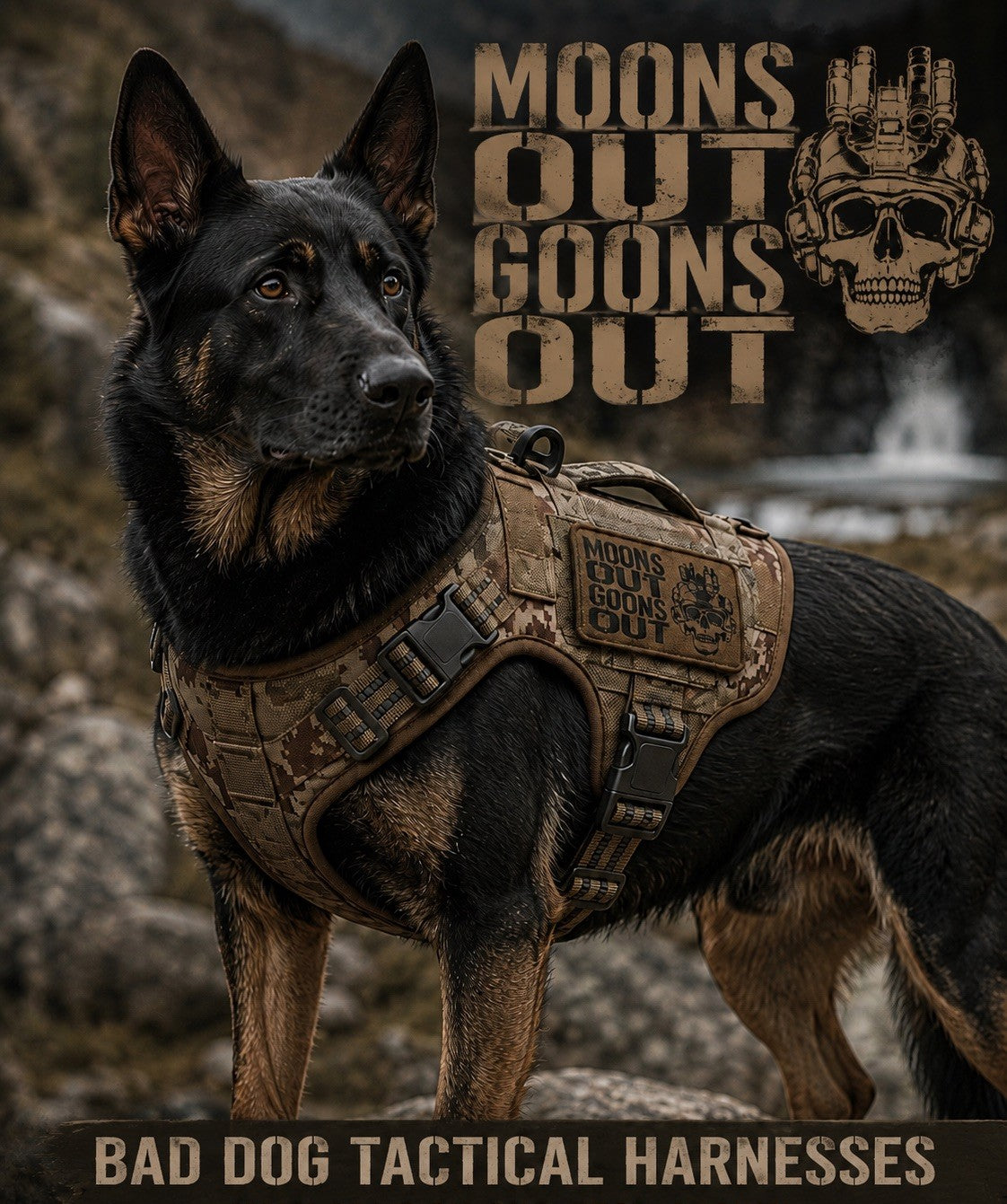A German Shepherd wearing a tan tactical harness outdoors, with large text reading 'MOONS OUT GOONS OUT' and a skull graphic, plus a banner at the bottom that says 'BAD DOG TACTICAL HARNESSSES.'.